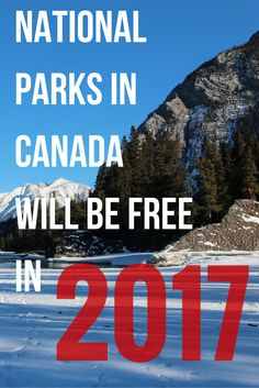 the national parks in canada will be free in 2017