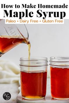 how to make homemade maple syrup in mason jars with text overlay that reads, how to make homemade maple syrup pale + dairy free gluen free