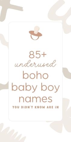 the baby boy names are in brown and white