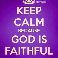 a purple poster with the words, keep calm because god is faithful