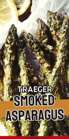 grilled asparagus with text overlay reading traeger smoked asparagus