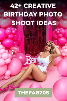 a woman sitting in front of pink balloons with the words creative birthday photo shoot ideas