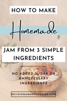 a wooden bowl filled with fruit and the words how to make homemade jam from 3 simple ingredients