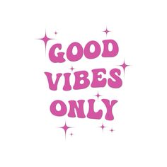 the words good vibes only are written in pink on a white background with stars