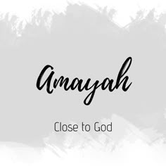 the words anayah close to god on a white background with black ink and brush strokes