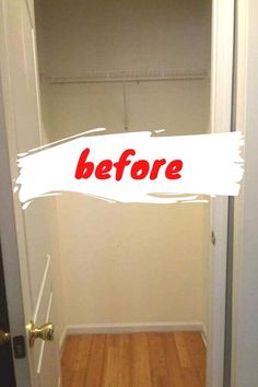 an empty closet with the words before painted on it's door and wood floor