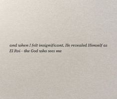 a piece of paper with the words and then i felt insignent, he revealed himself as eliot - the god who sees me