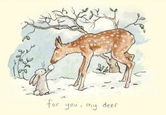 a drawing of a deer and a rabbit in the snow, with words for you, my dear