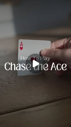 a hand holding a card with the words how to play chase the ace on it