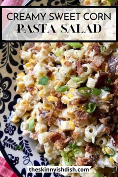 this creamy sweet corn pasta salad is loaded with bacon, green onions, and cheese