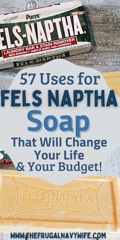 soap bar with text that reads, 75 uses for fels'naptha soap that will change your life and your budget