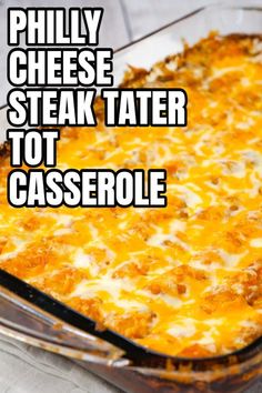 a casserole dish with cheese on top and the words phily cheese steak tater tot casserole