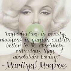 marilyn monroe with bubble gum in her mouth and quote about imperfectism is beauty, madness is genius