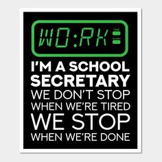 i'm a school secretary we don't stop when we're tired