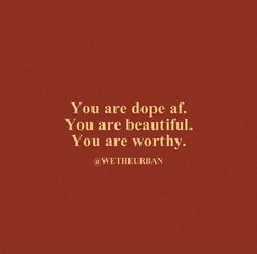 a red background with the words you are dope at you are beautiful, you are worthy