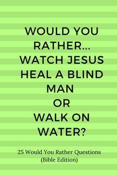 a green book cover with the words would you rather watch jesus heal a blind man or walk on water?