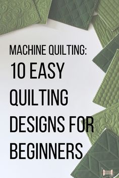 the words machine quilting 10 easy quilting designs for beginners are in black and white