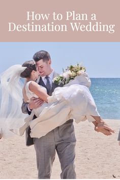 a man carrying a woman on his back at the beach with text overlaying how to plan a destination wedding