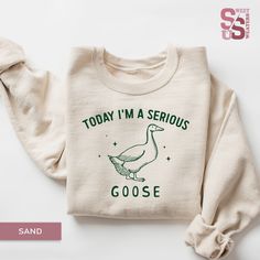 Today I'm A Serious Goose Sweatshirt Crewneck Funny Silly Goose University Sweatshirt Silly Goose, Crewneck Sweatshirt, Goose Shirt, Gift For Him, Gift For Men, Winter Sweatshirt, Funny Shirt, Im A Serious Goose, Silly Goose Shirt, Womens Sweatshirt, Funny Sweatshirt, Shirts For Women, Mom Sweatshirt, Welcome to my store. Do you want a personalized gift? 😊 It's a custom and unique gift for a sister, gift for brother, gift for a girlfriend, gift for boyfriend, gift for little sister, gift for ol Goose Sweaters, Gift For Little Sister, Silly Goose University, Goose Sweatshirt, Sweatshirt Shirts, Little Sister Gifts, Silly Goose, University Sweatshirts, Gift For Brother