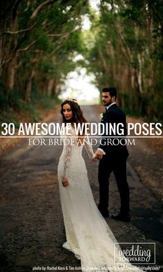 a bride and groom holding hands walking down the road in front of trees with text that reads 30 awesome wedding poses for bridal