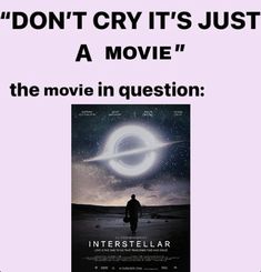 a movie poster with the caption don't cry it's just a movie