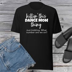 Killin' This Dance Mom Thing. Just Kidding. What Number Are We On? Shirt | Dance Mom Shirt Funny Dance Mom Shirts, Dance Sweater, Dance Shirts Ideas, Dance Mom Svg, Dance Parents, Dancer Gifts, Dance Mom Shirt, Dance Moms Dancers, Dance Mom Shirts