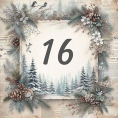 the number sixteen is surrounded by pine cones, evergreens and snowflakes on an old newspaper background