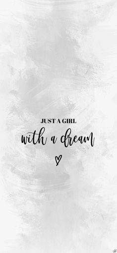 the words just a girl with a dream written in black ink on a white background