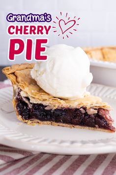 a slice of cherry pie with ice cream on top and the words grandma's cherry pie above it