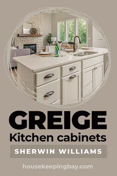 the kitchen cabinets are white and there is a large window in the background that says, greige kitchen cabinets sherwin williams