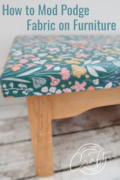 an upholstered bench with the words how to mod podge fabric on furniture