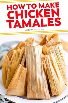 how to make chicken tamales on a plate with text overlay that reads, how to make chicken tamales