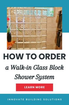 the cover of how to order a walk - in glass block shower system learn more