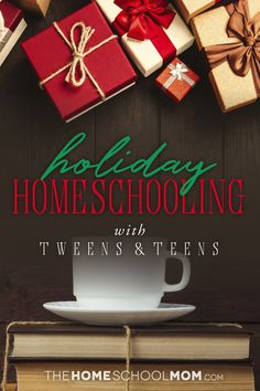 holiday homeschooling with twens & teens