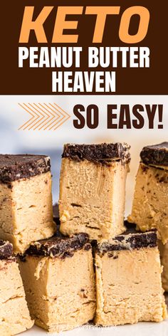 keto peanut butter heaven is stacked on top of each other with the words, so easy