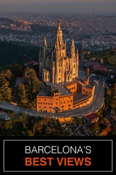 barcelona's best views from the top of an old church in europe with text overlay