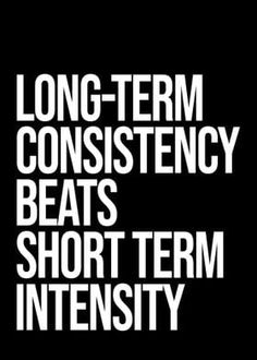 the words long - term constistency beats short term intensity on a black background