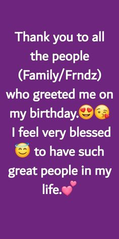 a purple background with the words thank you to all the people family / friend who created me on my birthday