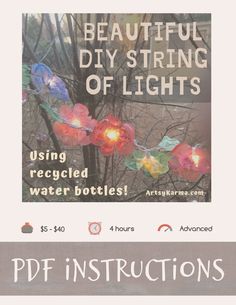 a poster with flowers on it that says beautiful diy string of lights using recycled bottles