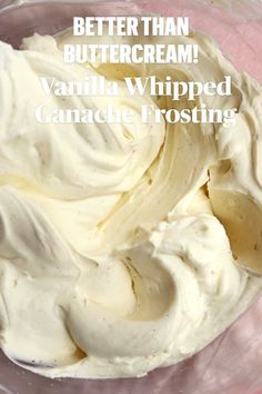 whipped cream in a glass bowl with the words buttercream vanilla whipped canache frosting