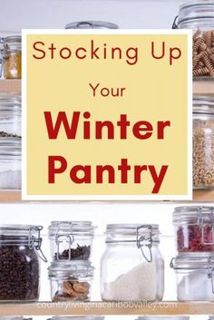 several jars filled with different types of food and the words stocking up your winter pantry