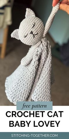 a crochet cat baby lovey is shown with the text overlay that reads free pattern