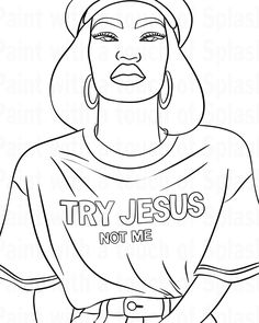 a black and white drawing of a woman wearing a t - shirt that says try jesus not