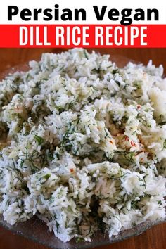 a bowl full of rice on top of a wooden table with the words persian vegan dill rice recipe