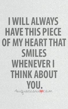 a quote that says i will always have this piece of my heart that smiles whenever i think about you