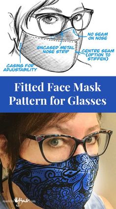 a woman wearing a face mask and glasses with the words, fitted face mask pattern for glasses