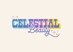 the words celestial beauty written in multicolored letters