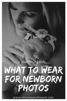 a woman holding a baby with the words what to wear for newborn photos on it