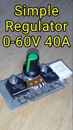 an electronic device with the words simple regulator 0 - 60v 40a on it