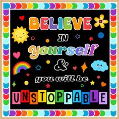 a poster with the words believe in yourself and you will be unstoppable